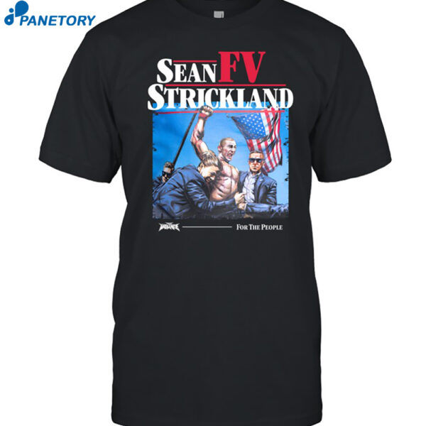 Sean Fv Strickland For The People Shirt