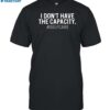 Tabitha Brown I Don't Have The Capacity Selfcare Shirt