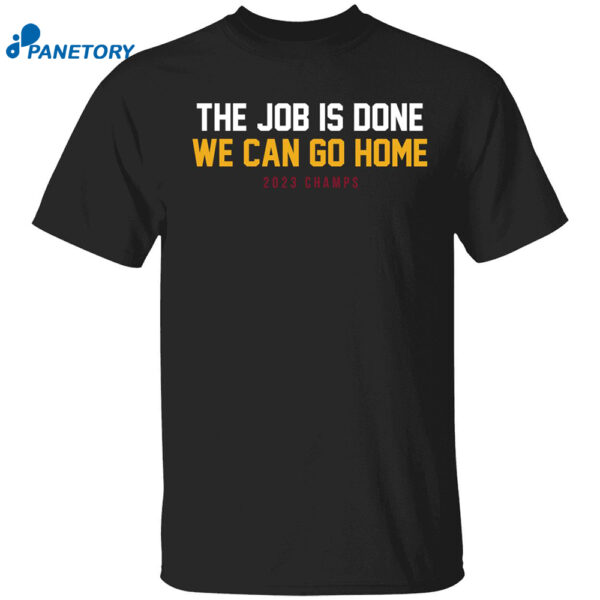 The Job Is Done We Can Go Home Shirt