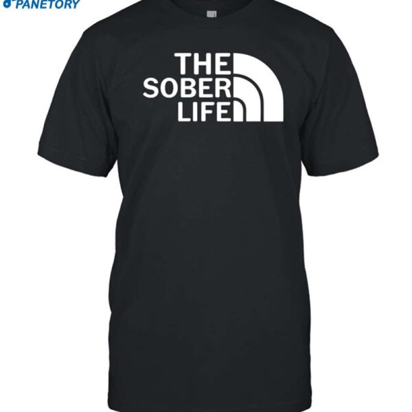 The Sober Life Shirt