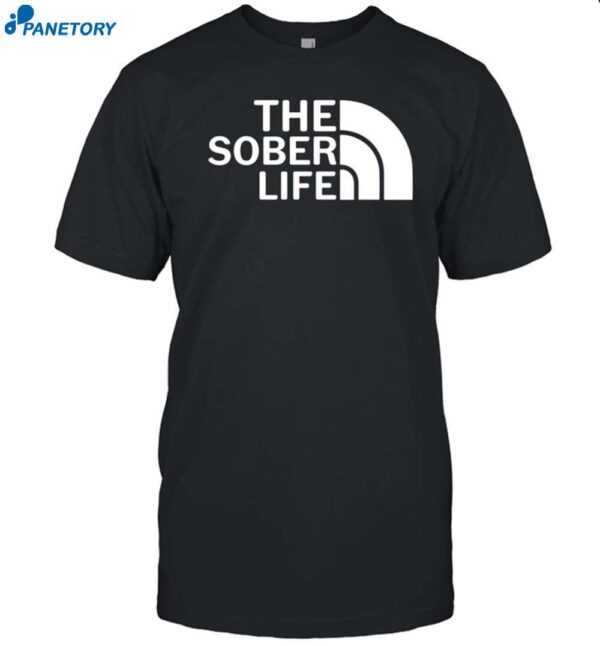 The Sober Life Shirt