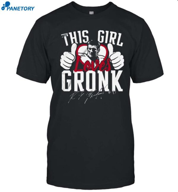 This Girl Loves Gronk Shirt