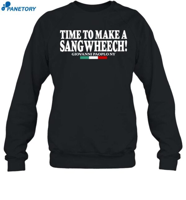 Time To Make A Sangwheech Shirt 1