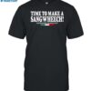 Time To Make A Sangwheech Shirt