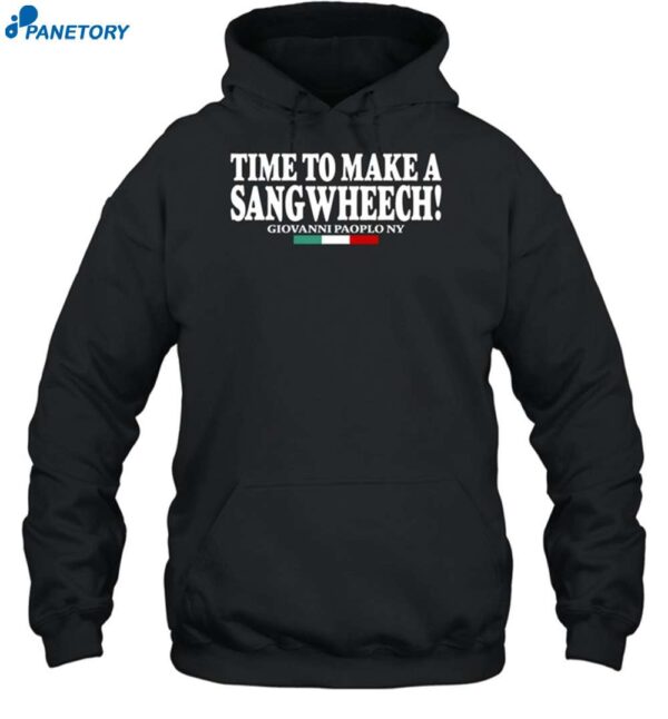 Time To Make A Sangwheech Shirt 2