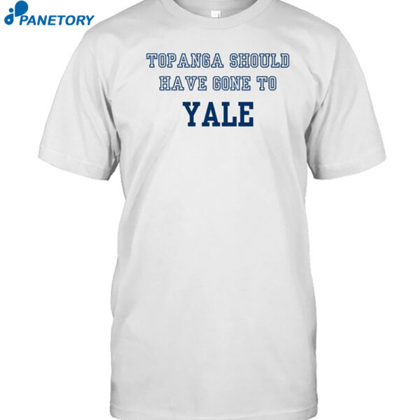 Topanga Should Have Gone To Yale Shirt