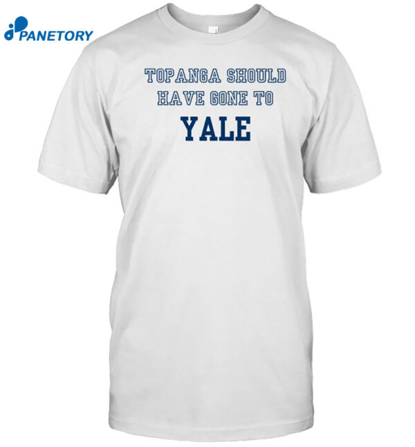 Topanga Should Have Gone To Yale Shirt