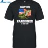 Trump Gator Pardoned 1-20-25 Shirt