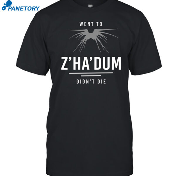 Went Z'ha'dum Didn't Die Shirt