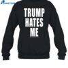 Winston Smith Trump Hates Me Shirt 1