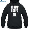 Winston Smith Trump Hates Me Shirt 2