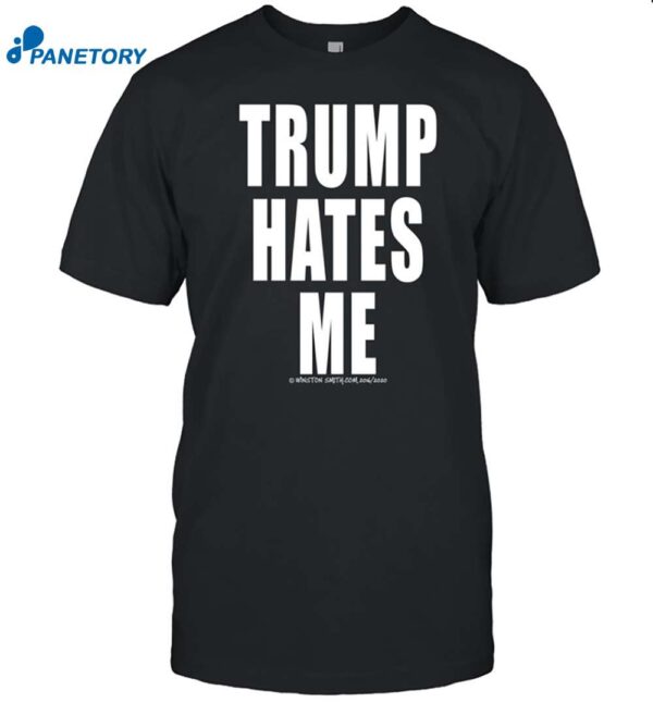 Winston Smith Trump Hates Me Shirt