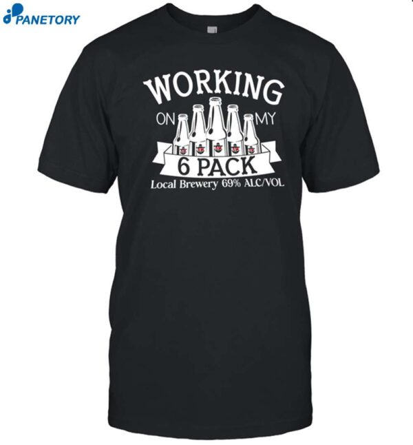 Working On My 6 Pack Shirt