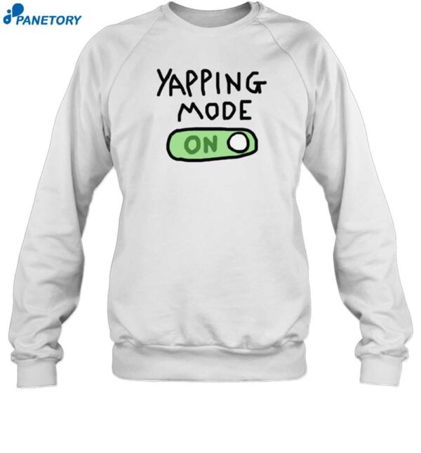 Yapping Mode Turn On Shirt 1