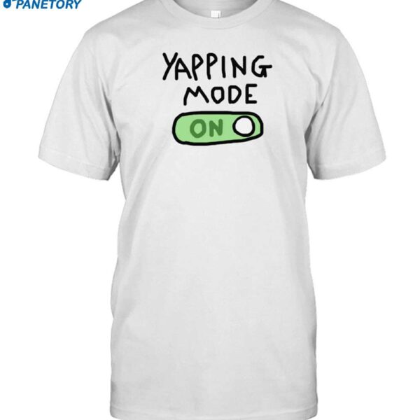 Yapping Mode Turn On Shirt