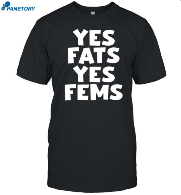 Yes Fats Yes Fems Maddie Drew Shirt