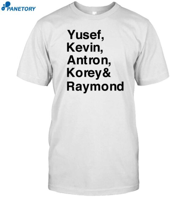 Yusef Kevin Antron Korey & Raymond Shirt