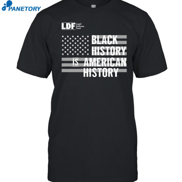 LDF Black History Is American History Shirt