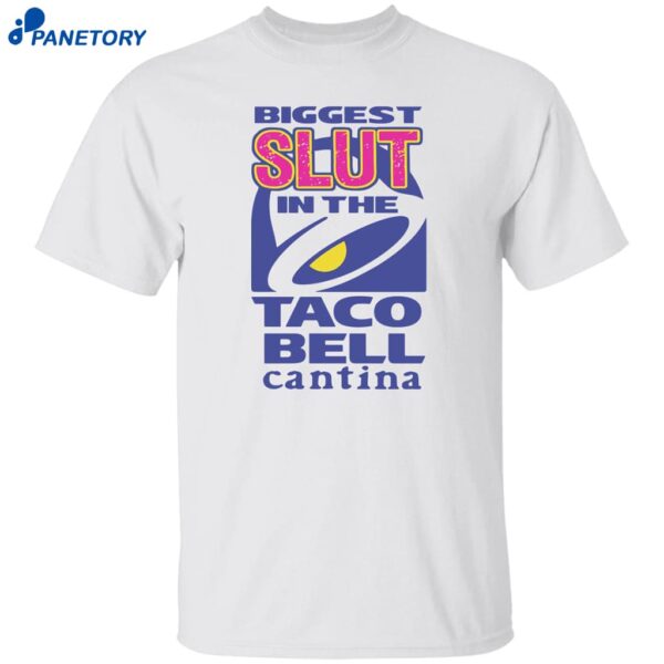 Biggest Slut In The Cantina Taco Bell Shirt