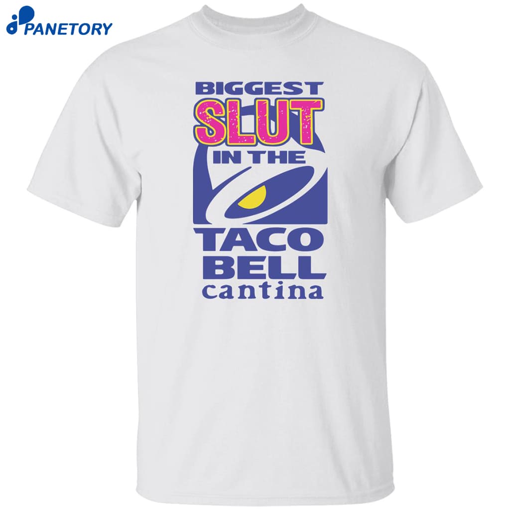 Biggest Slut In The Cantina Taco Bell Shirt 8 Biggest Slut In The Cantina Taco Bell Shirt