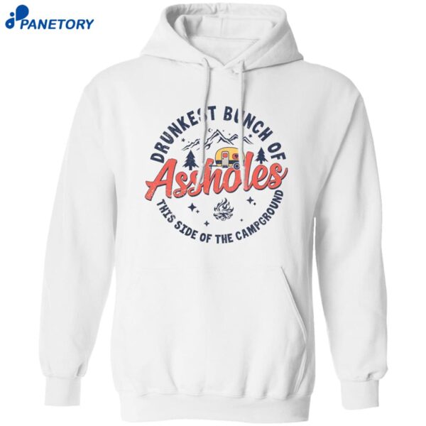 Drunkest Bunch Of Assholes This Side Of The Campground Shirt 1