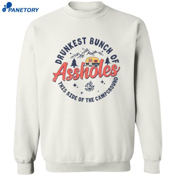 Drunkest Bunch Of Assholes This Side Of The Campground Shirt 2