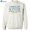 I Jerked Off My Brother White Lotus Resort And Spa Shirt 2