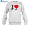 I Love Platica Shirt 1