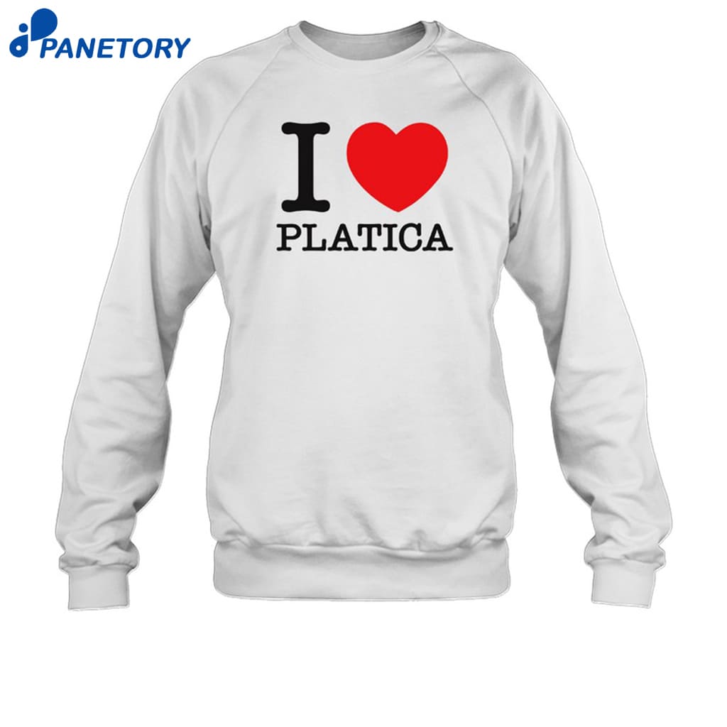 I Love Platica Shirt 6 I Love Platica Shirt 1