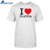 I Love Platica Shirt