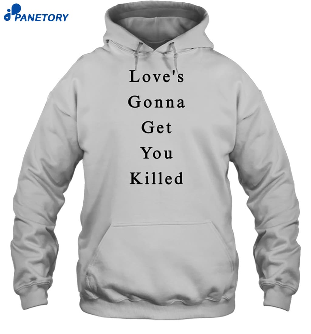 Maaza Love's Gonna Get You Killed Shirt 7 Maaza Love's Gonna Get You Killed Shirt 2