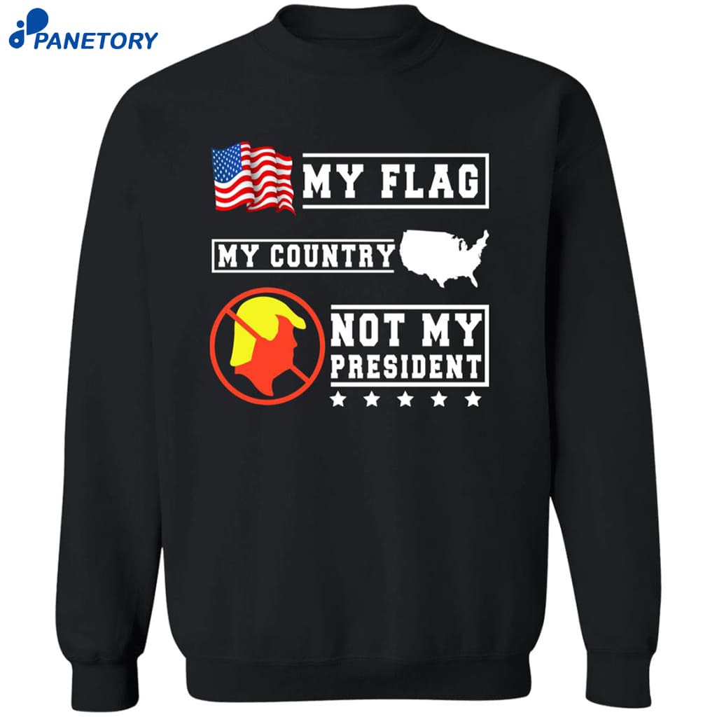 My Flag My Country Not My President Shirt 6 My Flag My Country Not My President Shirt 2