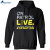 On Patrol I’m A Proud Member Of Opnation Live Shirt 1