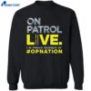 On Patrol I’m A Proud Member Of Opnation Live Shirt 2