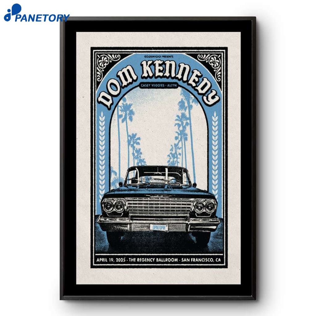 Dom Kennedy The Regency Ballroom San Francisco Ca Apr 19 2025 Poster 2 Poster Dom Kennedy The Regency Ballroom San Francisco Ca Apr 19 2025 Poster