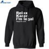 Relax Karen I’m Legal Deportracism Shirt 1