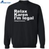 Relax Karen I’m Legal Deportracism Shirt 2