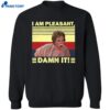 Steel Magnolias I’m Pleasant Dammit Shirt 2