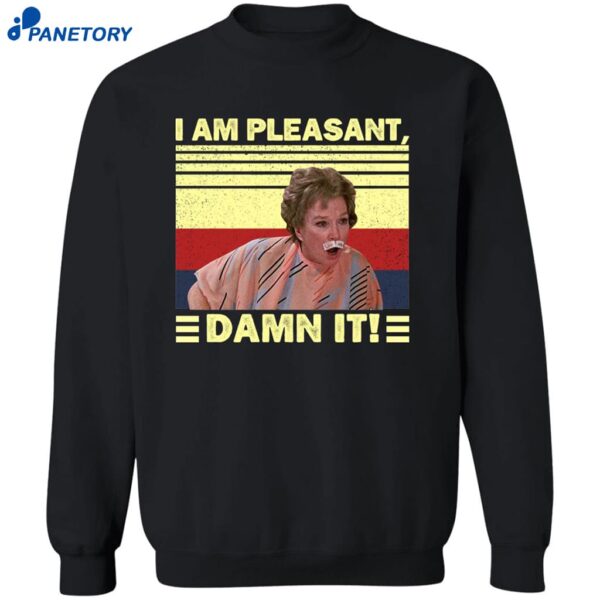 Steel Magnolias I’m Pleasant Dammit Shirt 2