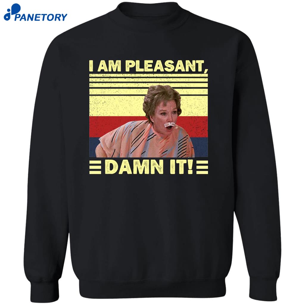 Steel Magnolias I’m Pleasant Dammit Shirt 6 Steel Magnolias I’m Pleasant Dammit Shirt 2