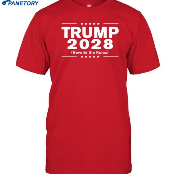 Trump 2028 Rewrite The Rules Shirt