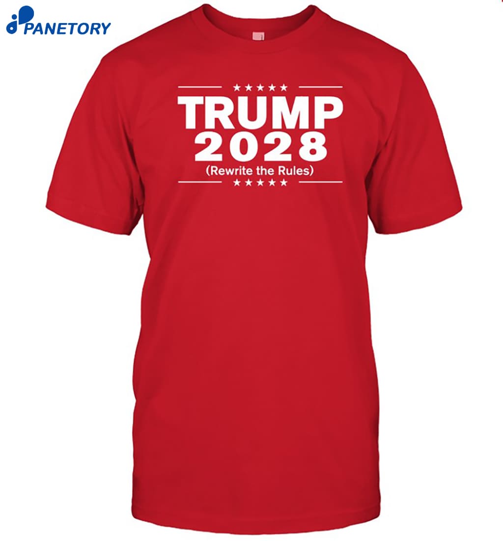 Trump 2028 Rewrite The Rules Shirt 8 Trump 2028 Rewrite The Rules Shirt