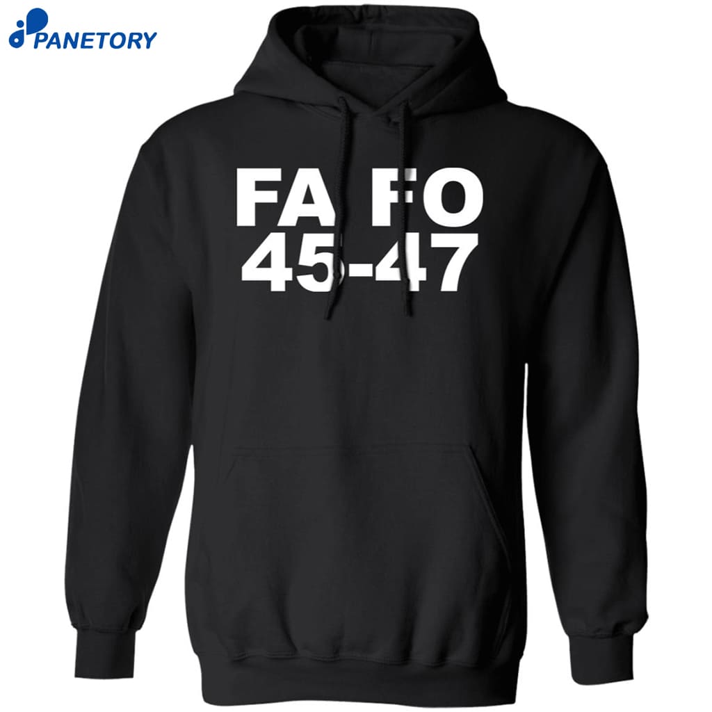 Trump Fa Fo 45-47 Shirt 7 Trump Fa Fo 45-47 Shirt 1
