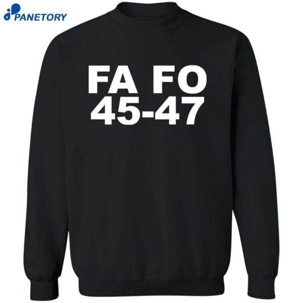 Trump Fa Fo 45-47 Shirt 2