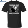 Trump Was Right About Everything American Flag Shirt