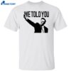 We Told You Elon Musk Shirt