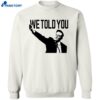 We Told You Elon Musk Shirt 2