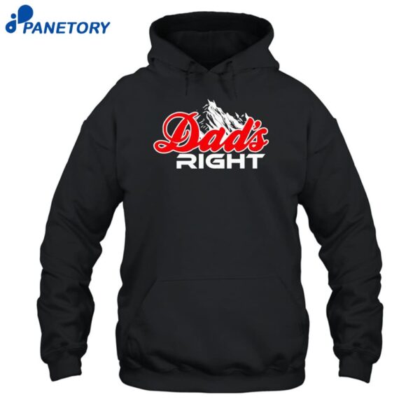 Dads Right Mountain T Shirt 2
