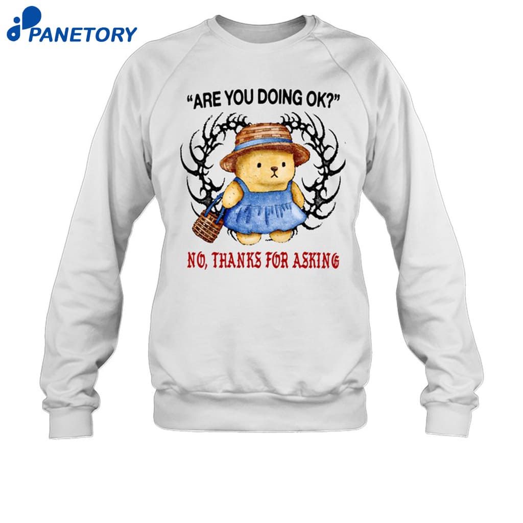 Are You Doing Ok No Thanks For Asking Shirt 6 Are You Doing Ok No Thanks For Asking Shirt 1