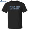 Asha Rangappa Do Not Obey In Advance Shirt